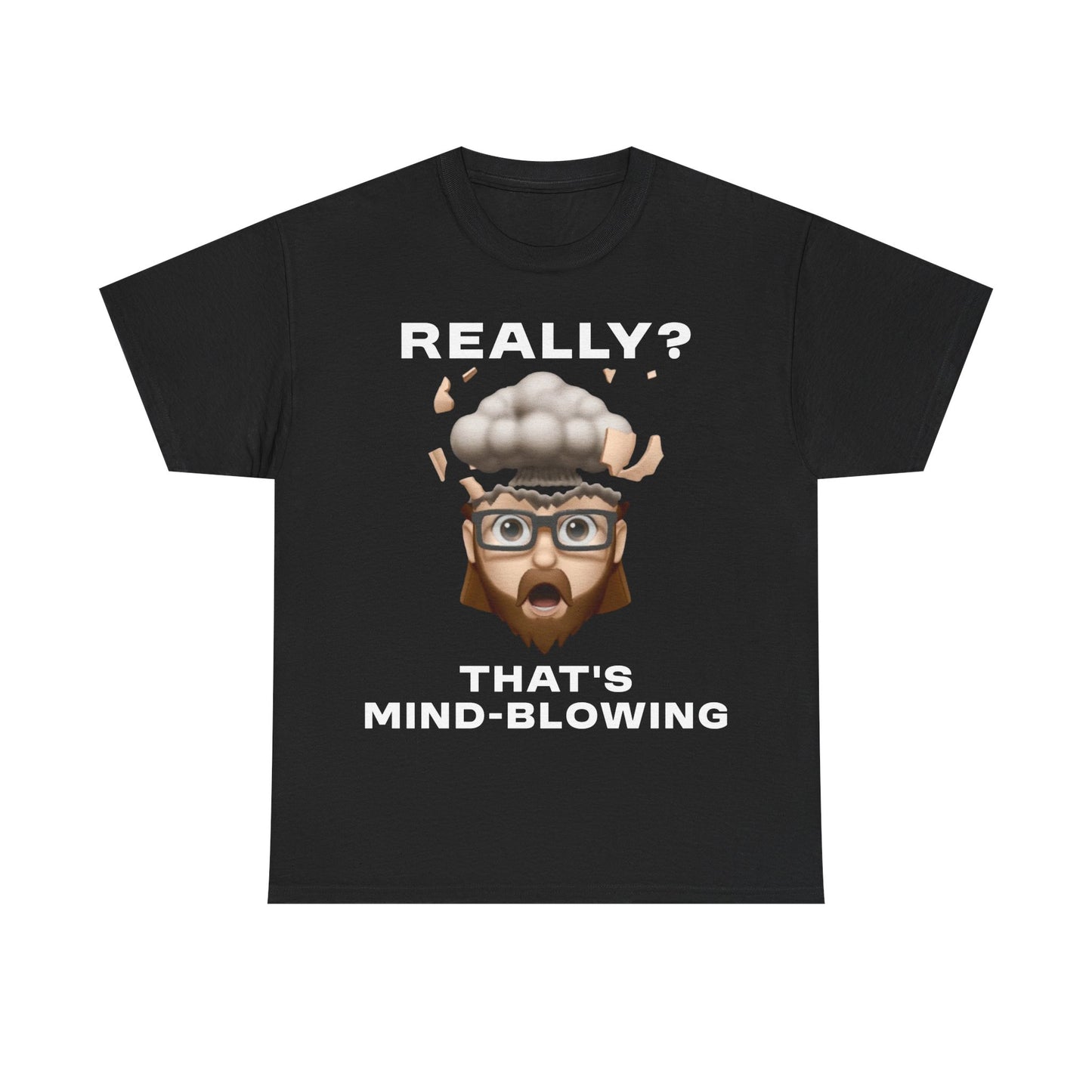 Really? That's Mind-Blowing T-Shirt