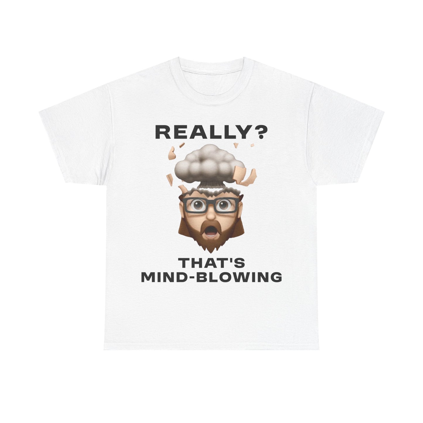 Really? That's Mind-Blowing T-Shirt