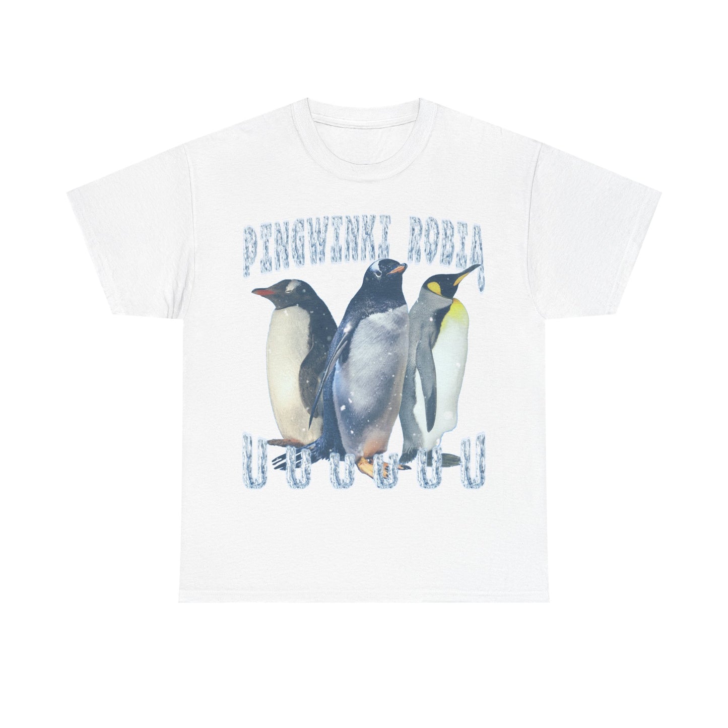 Pingwinki robią u u u u u u T-Shirt